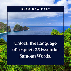 Unlock the Language of Respect: 25 Essential Samoan Words