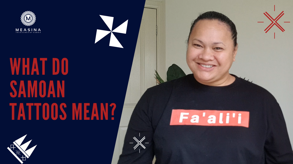 WHAT DO SAMOAN (TATAU) TATTOOS MEAN? | Measina Treasures Of Samoa