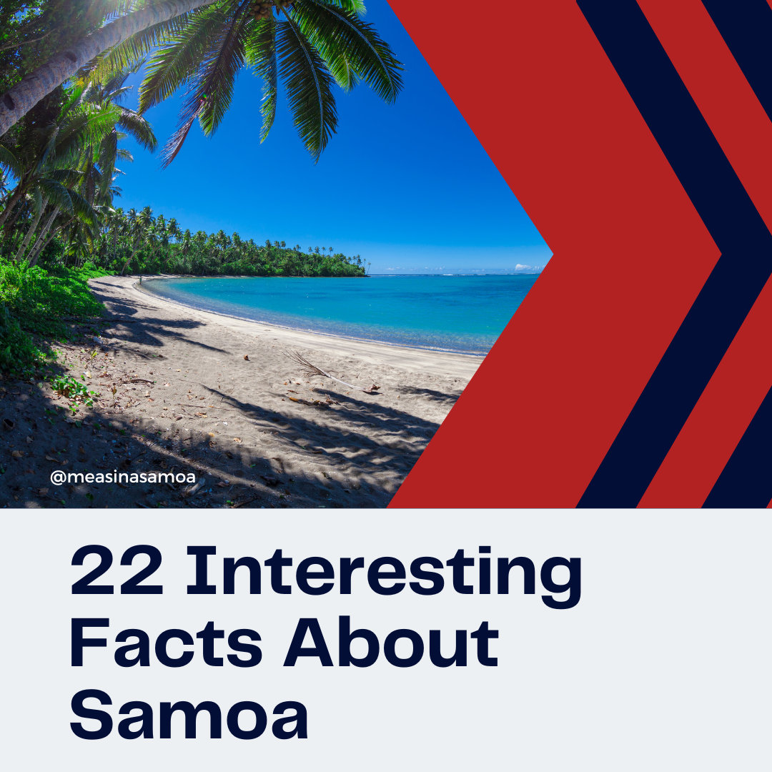 22 Interesting Facts about Samoa | Measina Treasures of Samoa