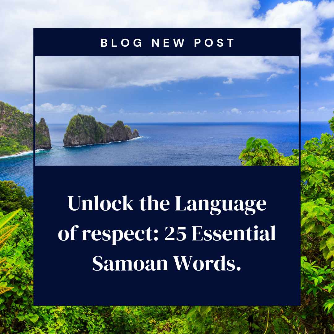 Unlock the Language of Respect 25 Essential Samoan Words Measina Treasures of Samoa