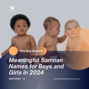 Meaningful Samoan Names for Boys and Girls in 2024